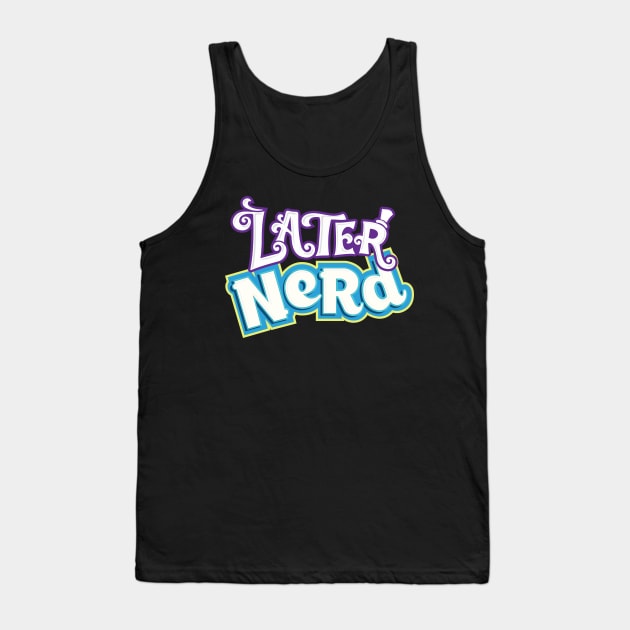 Later Nerd Tank Top by lyndonfps